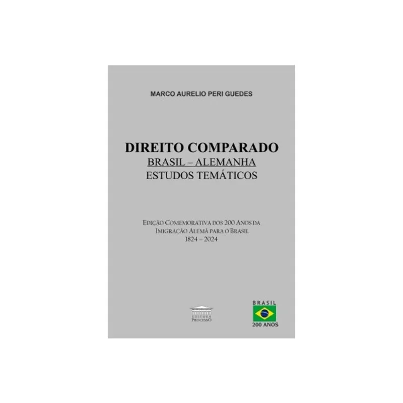 DIREITO COMPARADO BRASIL - ALEMANHA - ESTUDOS TEMÁTICOS - EDIÇÃO COMEMORATIVA DOS 200 ANOS DA IMIGRA