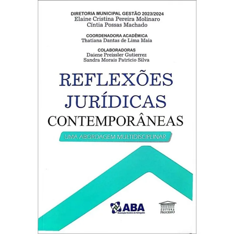 REFLEXÕES JURÍDICAS CONTEMPORÂNEAS - UMA ABORDAGEM MULTIDISCIPLINAR - 2024