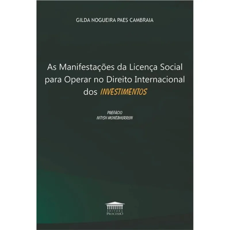 AS MANIFESTAÇÕES DA LICENÇA SOCIAL PARA OPERAR NO DIREITO INTERNACIONAL DOS INVESTIMENTOS - 2024