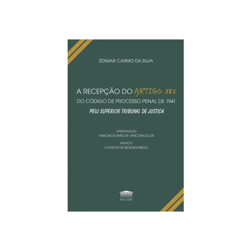 A RECEPÇÃO DO ARTIGO 385 DO CÓDIGO DE PROCESSO PENAL DE 1941 PELO SUPERIOR TRIBUNAL DE JUSTIÇA