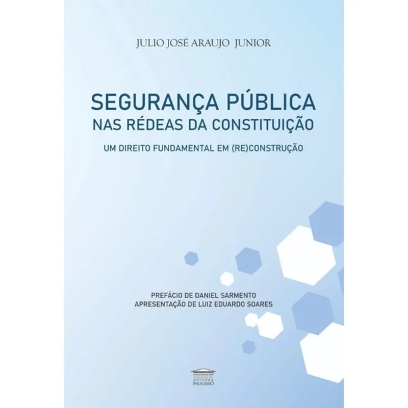 SEGURANÇA PÚBLICA NAS RÉDEAS DA CONSTITUIÇÃO