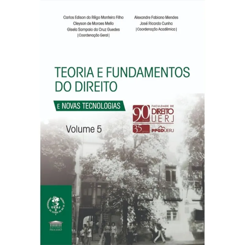 TEORIA E FUNDAMENTO DO DIREITO E NOVAS TECNOLOGIAS VOL. 5 - 90 ANOS UERJ