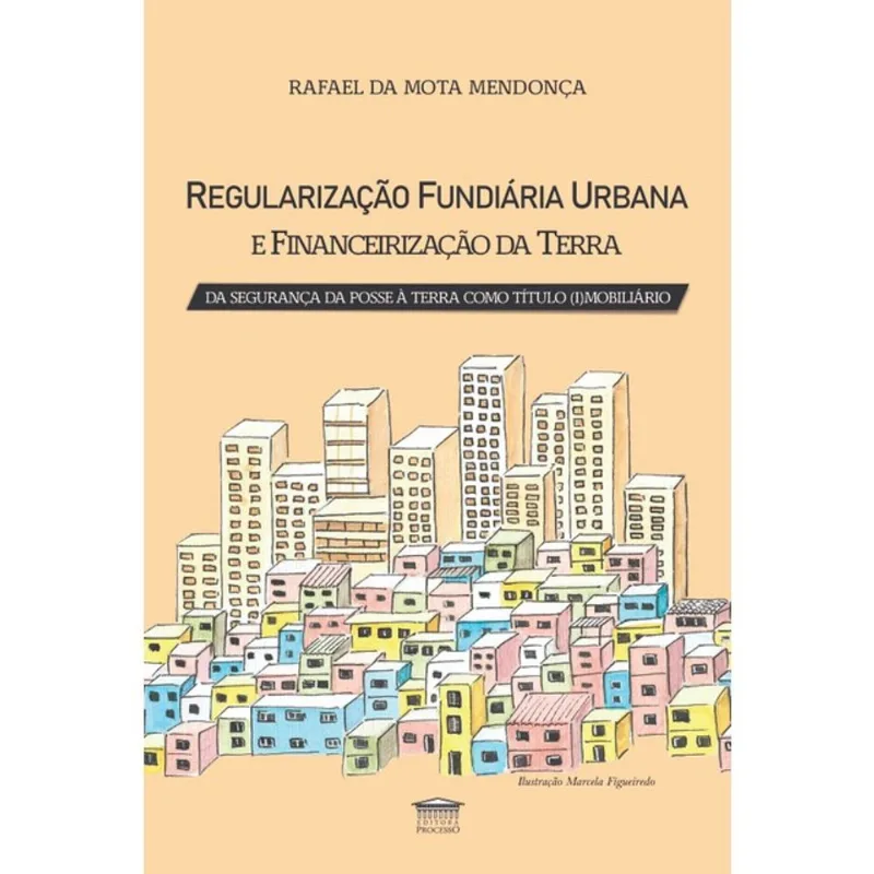 REGULARIZAÇÃO FUNDIÁRIA URBANA E FINANCEIRIZAÇÃO DA TERRA - DA SEGURANÇA DA POSSE À TERRA COM TÍTULO