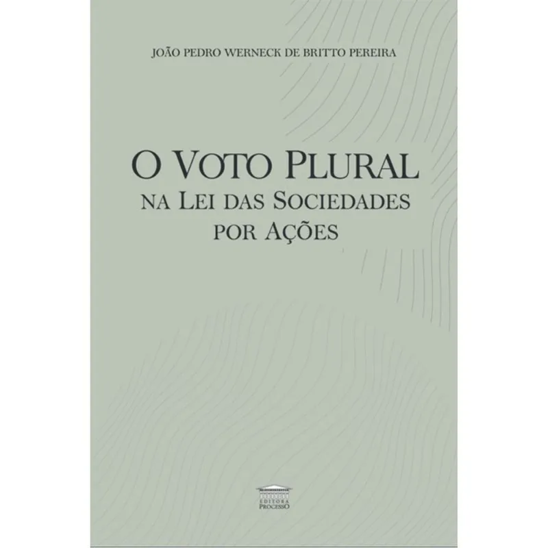 O VOTO PLURAL NA LEI DAS SOCIEDADES POR AÇÕES