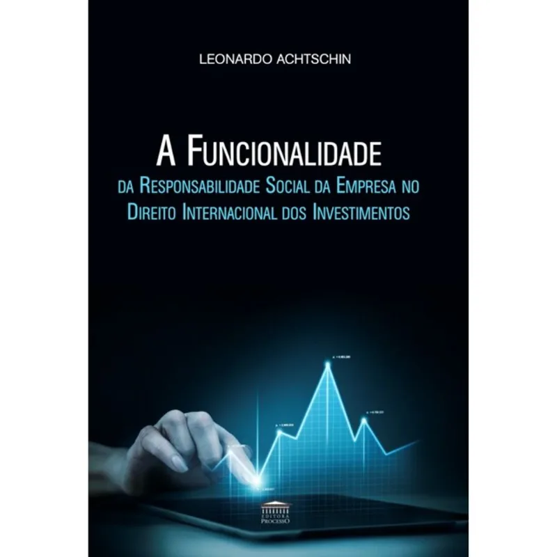 A FUNCIONALIDADE DA RESPONSABILIDADE SOCIAL DA EMPRESA NO DIREITO INTERNACIONAL DOS INVESTIMENTOS