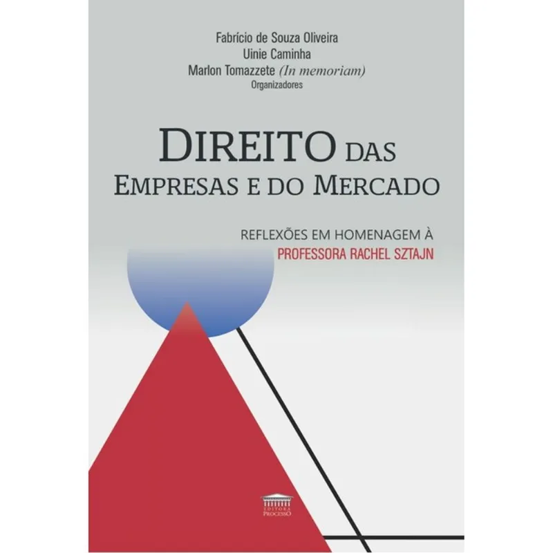 DIREITO DAS EMPRESAS E DO MERCADO REFLEXÕES EM HOMENAGEM À PROFESSORA RACHEL SZTAJN