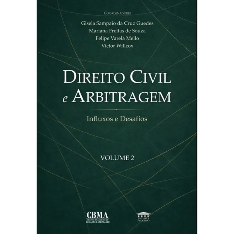 DIREITO CIVIL E ARBITRAGEM - INFLUXOS E DESAFIOS - VOL. 2 - VOL. 2