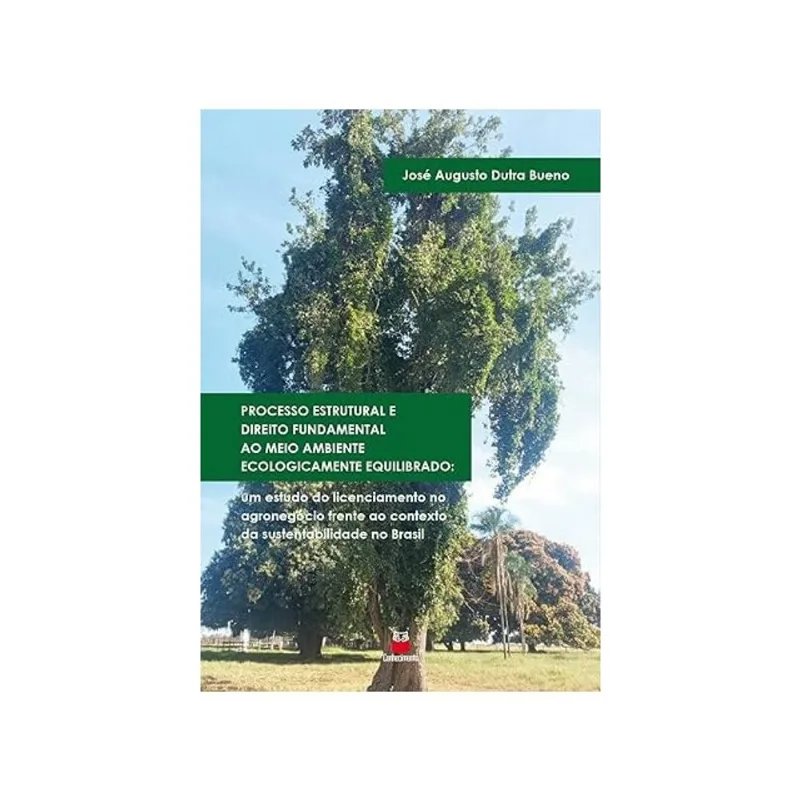 PROCESSO ESTRUTURAL E DIREITO FUNDAMENTAL AO MEIO AMBIENTE ECOLOGICAMENTE EQUILIBRADO - 2025