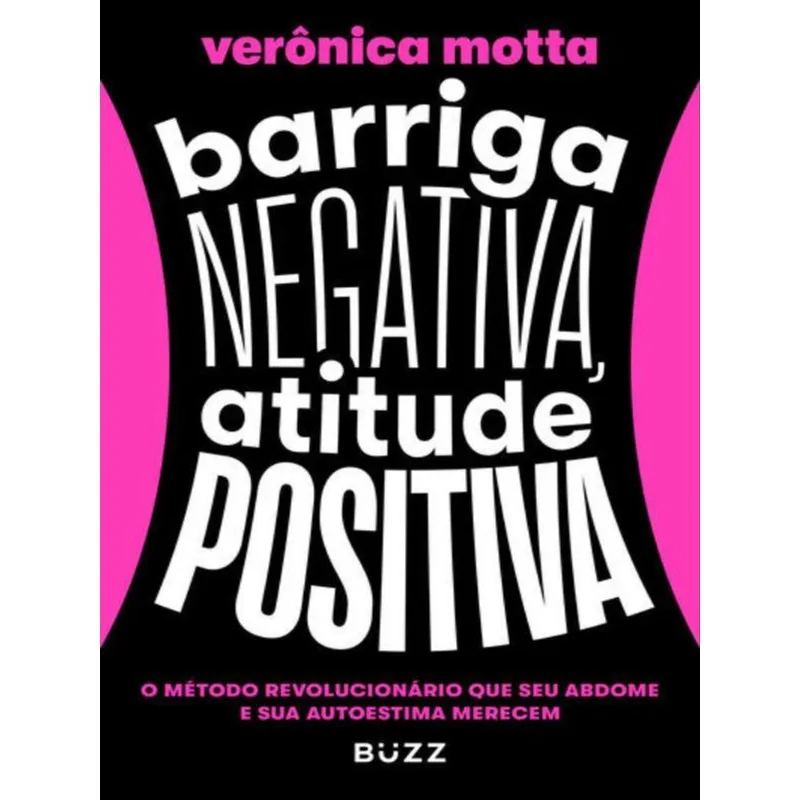 BARRIGA NEGATIVA, ATITUDE POSITIVA
