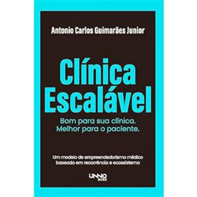 Livro Clínica Escalável Bom Para Sua Clínica Melhor Para O Paciente Buzz Editora (MP)