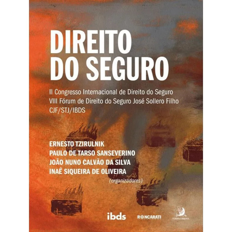 DIREITO DO SEGURO - II CONGRESSO INTERNACIONAL DE DIREITO DO SEGURO (CJF-STJ) E VIII FÓRUM JOSÉ SOLL