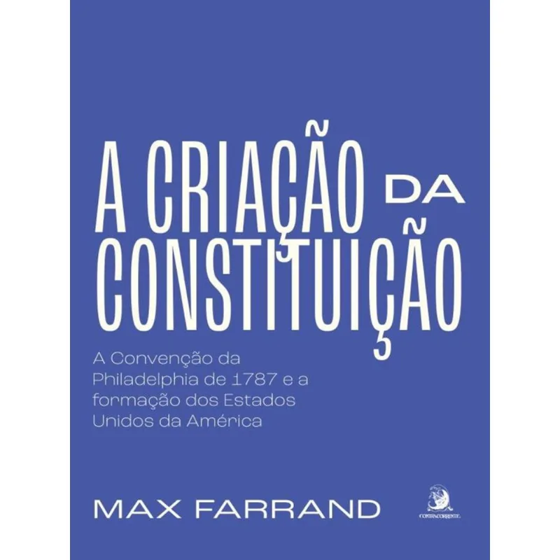 A CRIAÇÃO DA CONSTITUIÇÃO