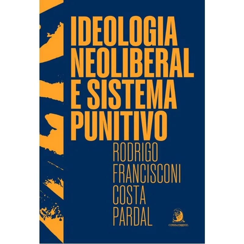 IDEOLOGIA NEOLIBERAL E SISTEMA PUNITIVO