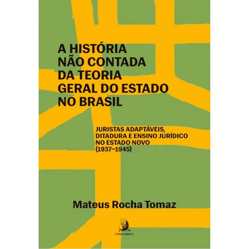 A HISTÓRIA NÃO CONTADA DA TEORIA GERAL DO ESTADO NO BRASIL: JURISTAS ADAPTÁVEIS, DITADURA E ENSINO J