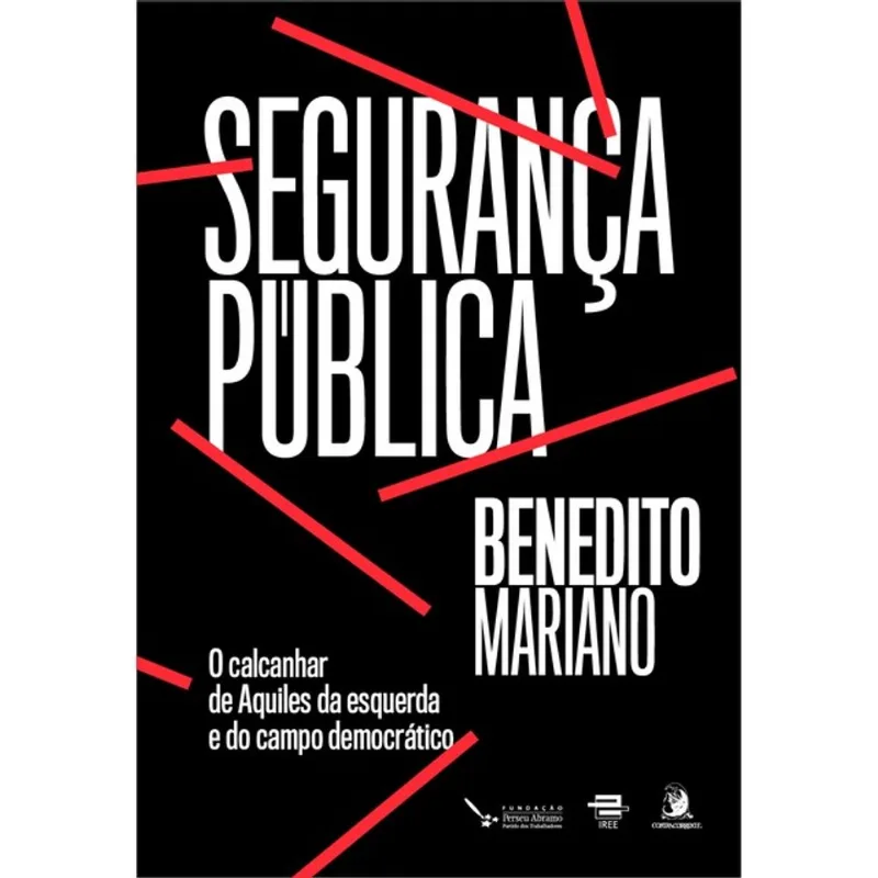 SEGURANÇA PÚBLICA: O CALCANHAR DE AQUILES DA ESQUERDA E DO CAMPO DEMOCRÁTICO