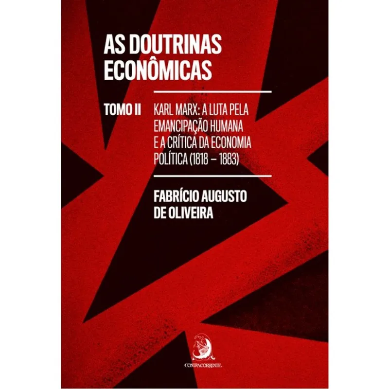 AS DOUTRINAS ECONÔMICAS – TOMO II: KARL MARX: A LUTA PELA EMANCIPAÇÃO HUMANA E A CRÍTICA DA ECONOMIA