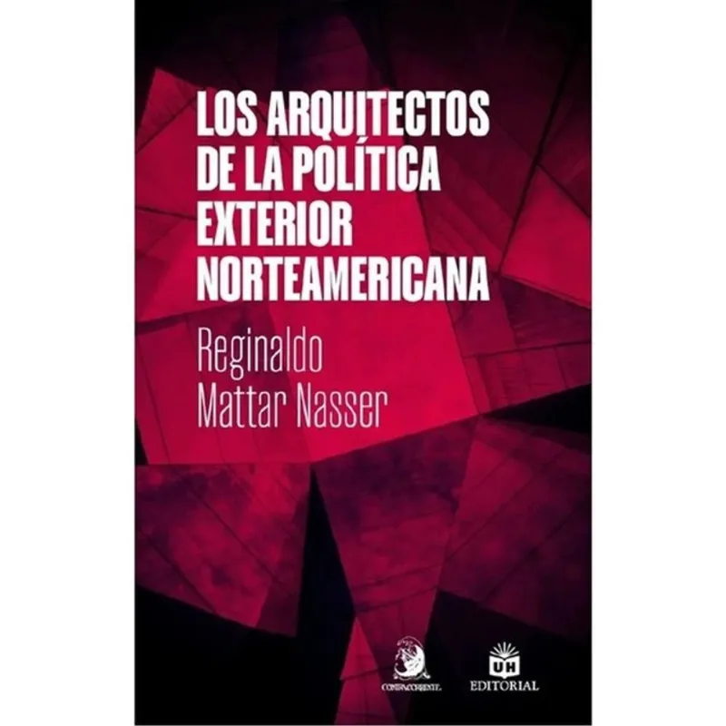 LOS ARQUITECTOS DE LA POLÍTICA EXTERIOR NORTEAMERICANA