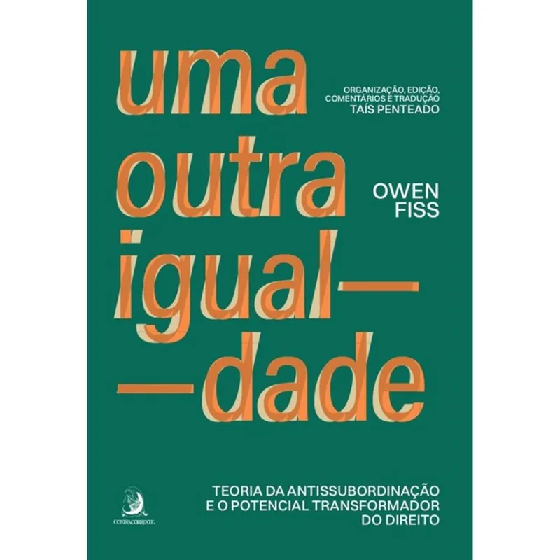 UMA OUTRA IGUALDADE: TEORIA DA ANTISSUBORDINAÇÃO E O POTENCIAL TRANSFORMADOR DO DIREITO
