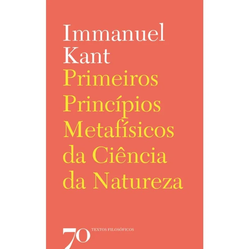PRIMEIROS PRINCÍPIOS METAFÍSICOS DA CIÊNCIA DA NATUREZA