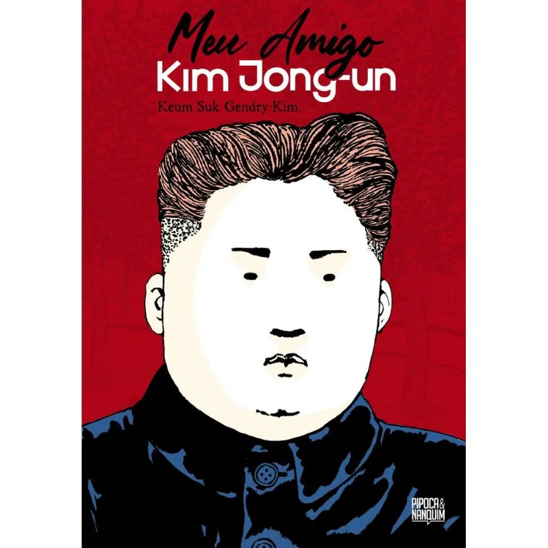 Meu Amigo Kim Jong-Un
