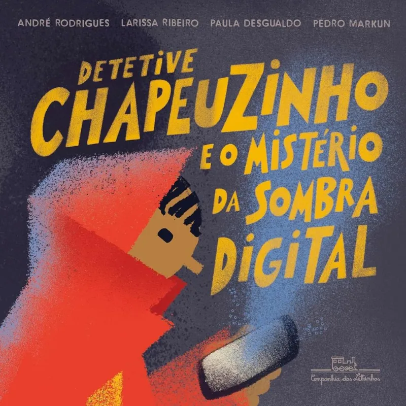 Detetive Chapeuzinho E O Mistério Da Sombra Digital