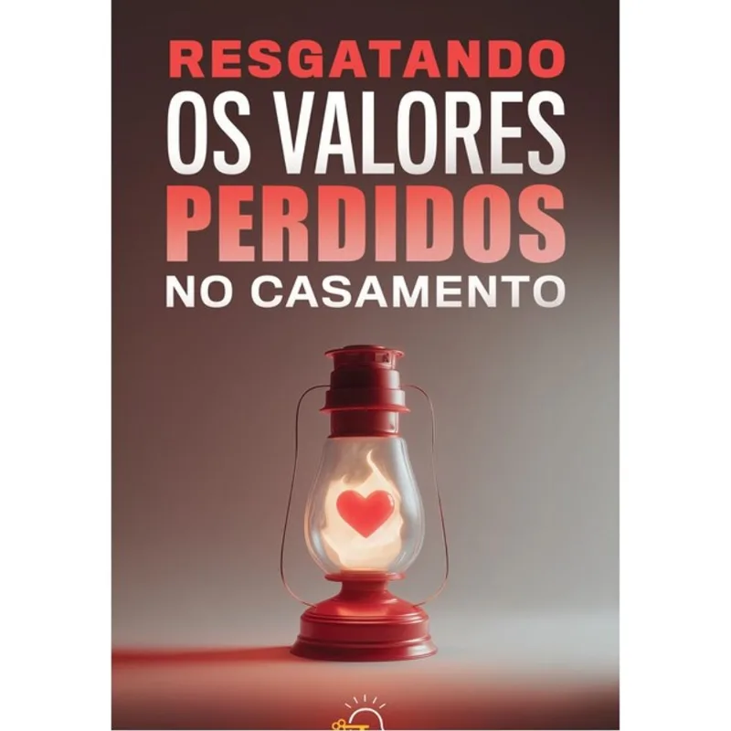 RESGATANDO OS VALORES PERDIDOS NO CASAMENTO