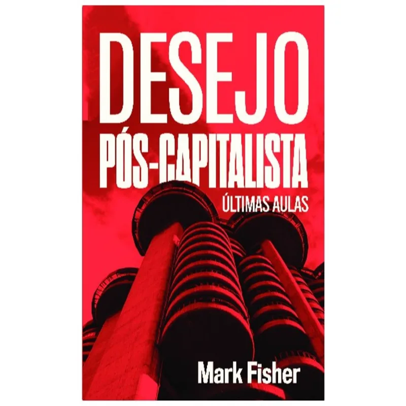 DESEJO PÓS-CAPITALISTA