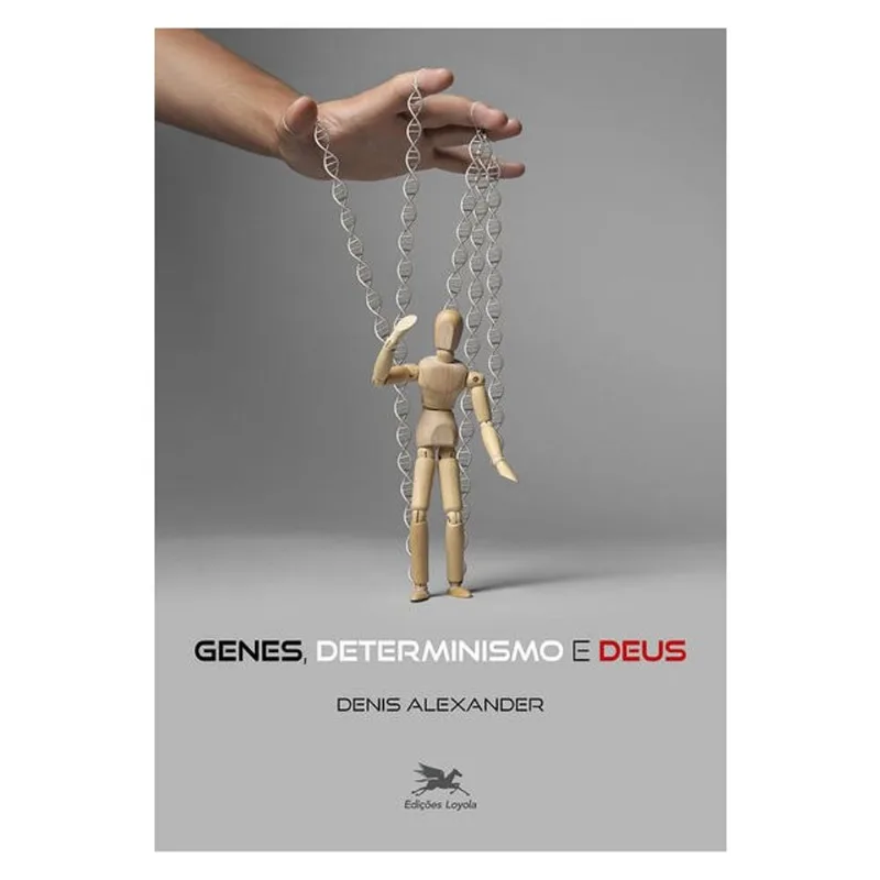 GENES, DETERMINISMO E DEUS