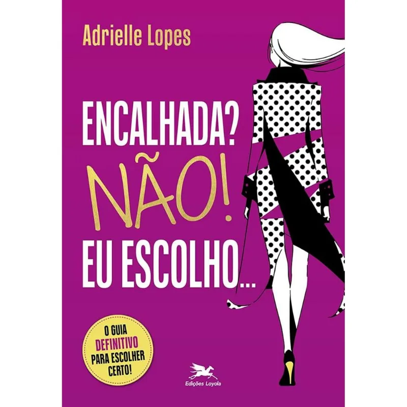 Encalhada? Não! Eu Escolho
