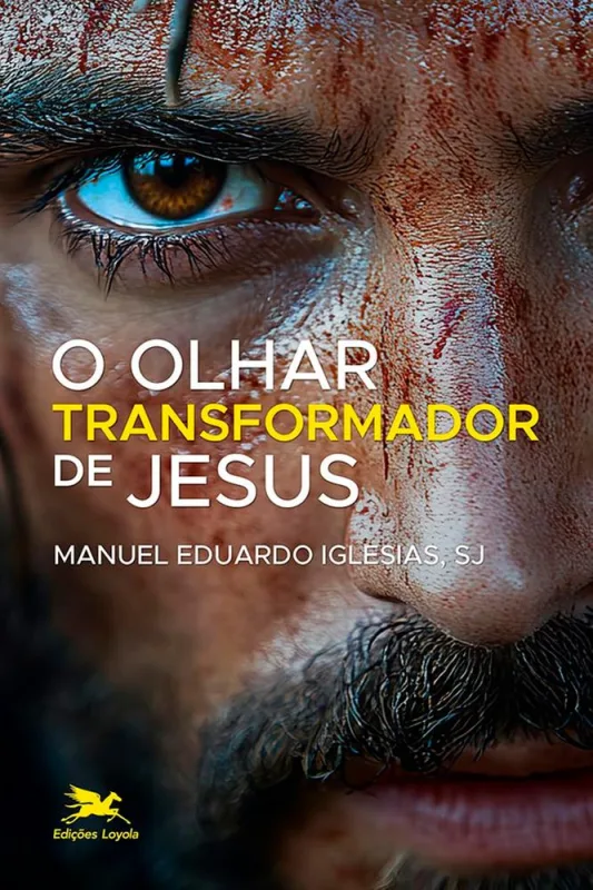 O Olhar Transformador De Jesus - LC - Livros