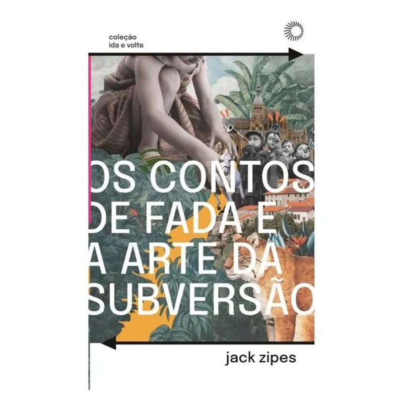 OS CONTOS DE FADA E A ARTE DA SUBVERSÃO