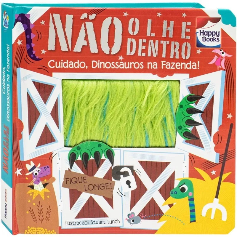 Livro : Nao Olhe Dentro! Cuidado, Dinossauros Na Fazenda! HAPPY BOOKS EDITORA