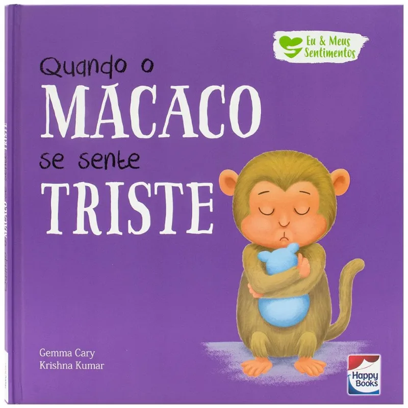 Eu E Meus Sentimentos - Quando O Macaco Se Sente Triste - Happy Books