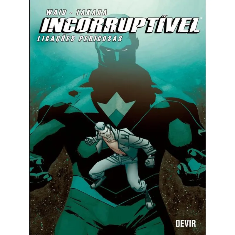 INCORRUPTÍVEL VOLUME 3: LIGAÇÕES PERIGOSAS