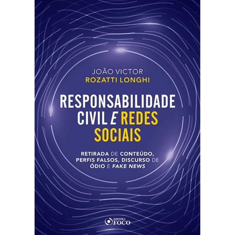 RESPONSABILIDADE CIVIL E REDES SOCIAIS - RETIRADA DE CONTEÚDO, PERFIS FALSOS, DISCURSO DE ÓDIO E FAK
