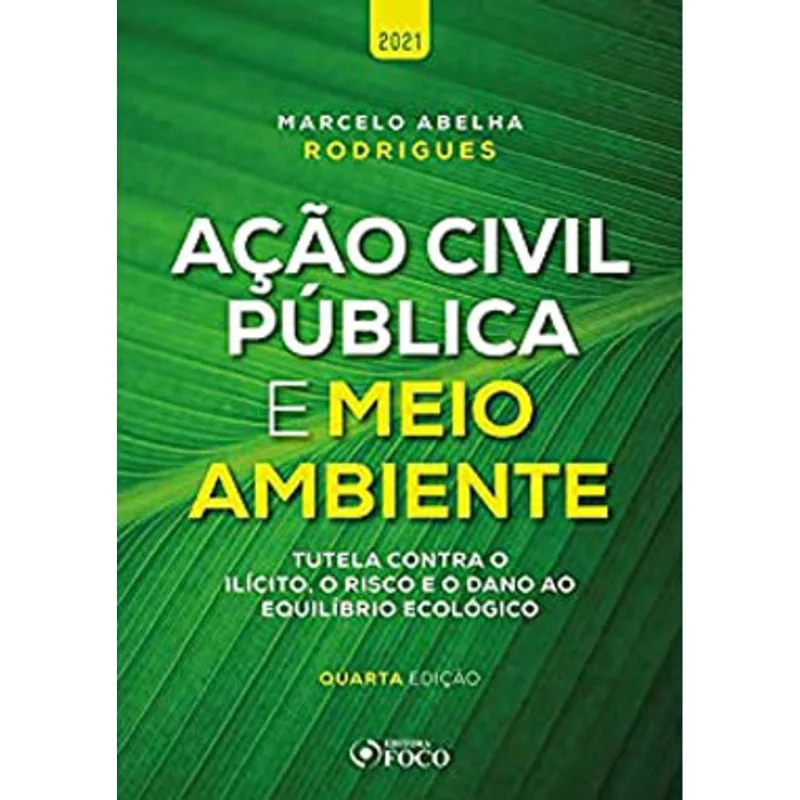 AÇÃO CIVIL PÚBLICA E MEIO AMBIENTE - 4ª ED - 2021