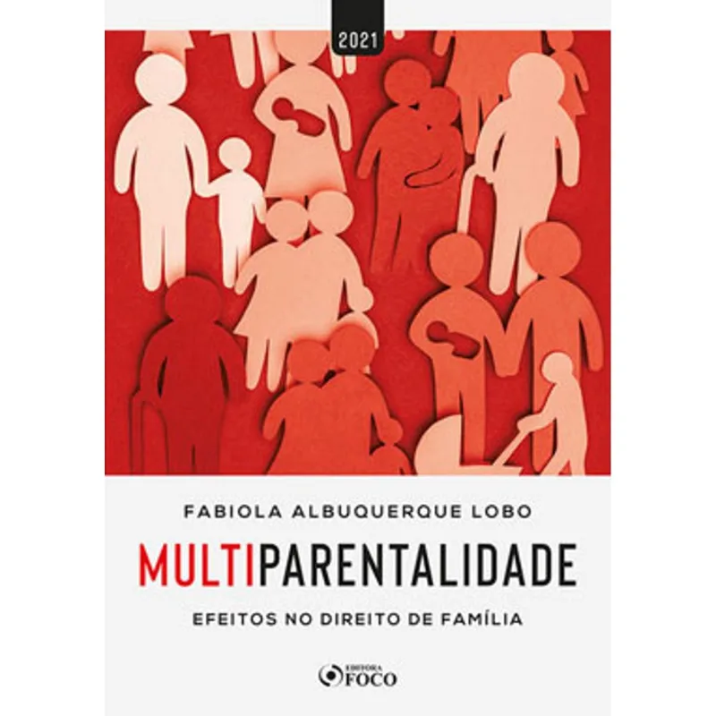 MULTIPARENTALIDADE: EFEITOS NO DIREITO DE FAMÍLIA - 1ª ED - 2021