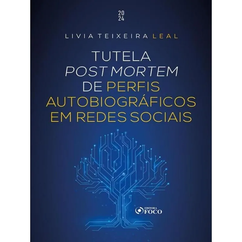 TUTELA POST MORTEM - PERFIS EM REDES SOCIAIS - 1ª ED - 2024