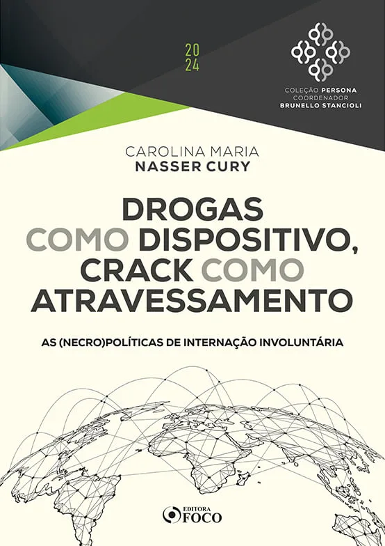 Drogas Como Dispositivo, Crack Como Atravessamento - LC - Livros