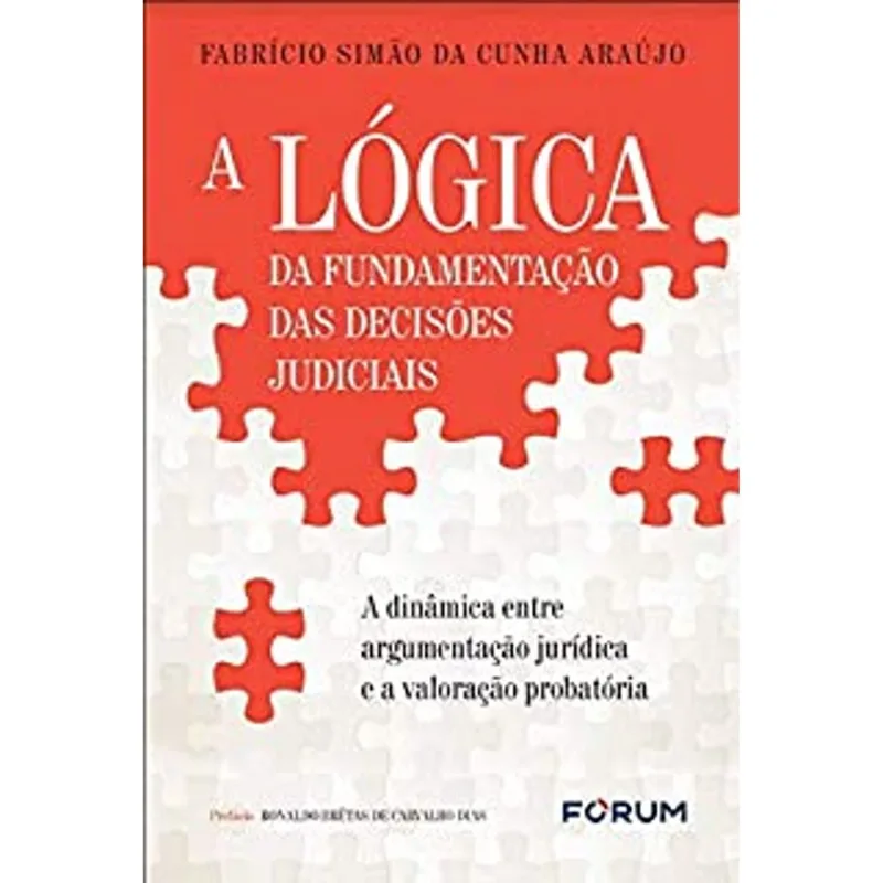 A LÓGICA DA FUNDAMENTAÇÃO DAS DECISÕES JUDICIAIS
