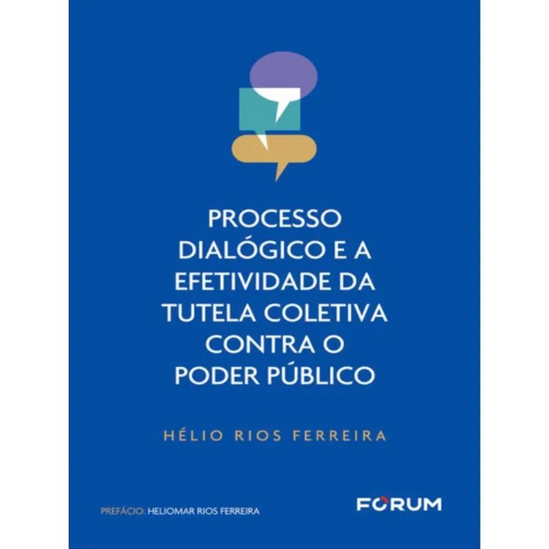 PROCESSO DIALÓGICO E A EFETIVIDADE DA TUTELA COLETIVA CONTRA O PODER PÚBLICO