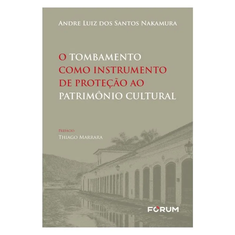 O TOMBAMENTO COMO INSTRUMENTO DE PROTEÇÃO AO PATRIMÔNIO CULTURAL