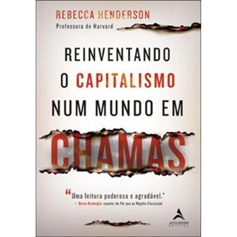 Livro Reinventando O Capitalismo Num Mundo Em Chamas Alta Books (MP)