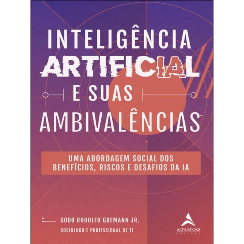 INTELIGÊNCIA ARTIFICIAL E SUAS AMBIVALÊNCIAS