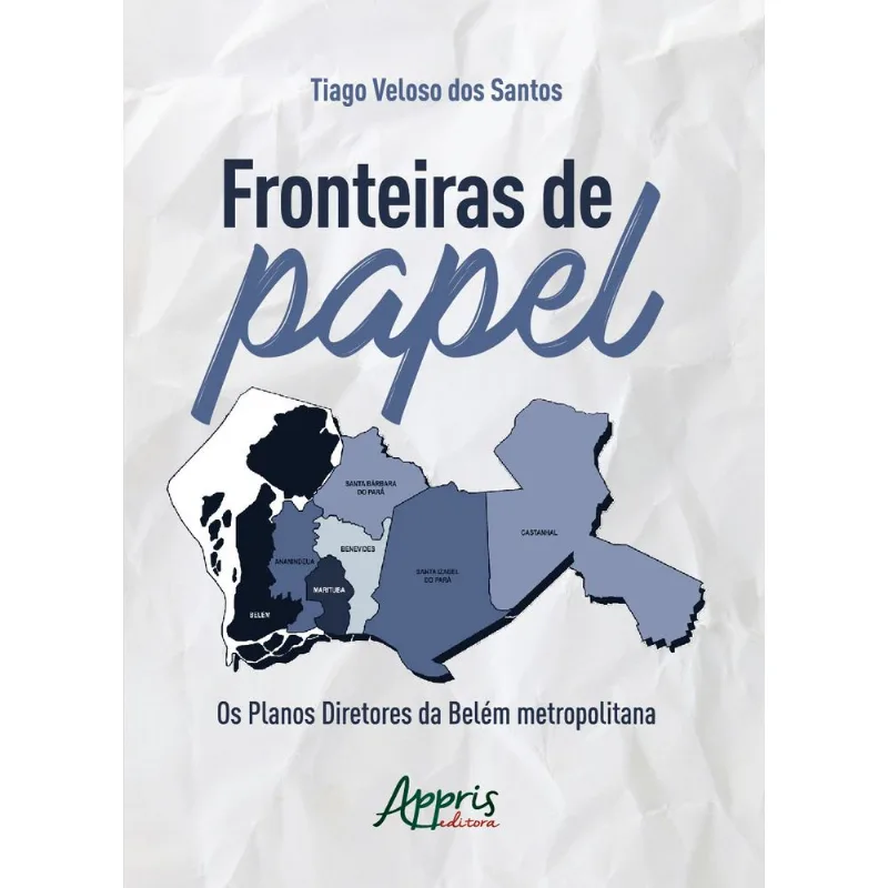 FRONTEIRAS DE PAPEL: OS PLANOS DIRETORES DA BELÉM METROPOLITANA