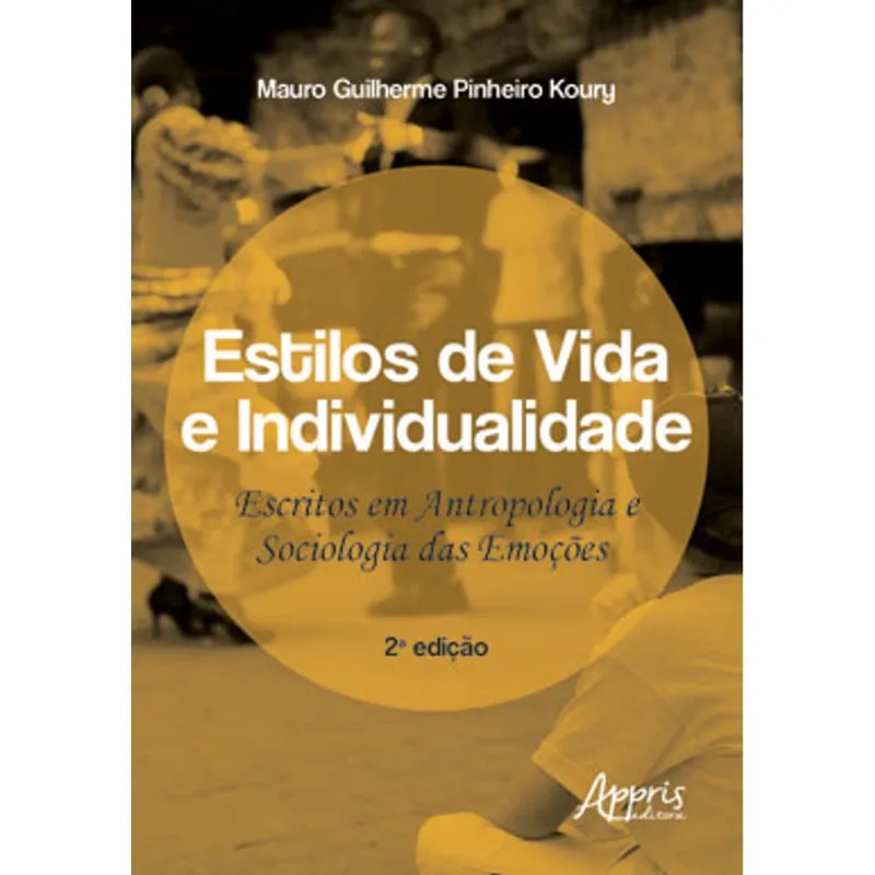 ESTILOS DE VIDA E INDIVIDUALIDADE: ESCRITOS EM ANTROPOLOGIA E SOCIOLOGIA DAS EMOÇÕES