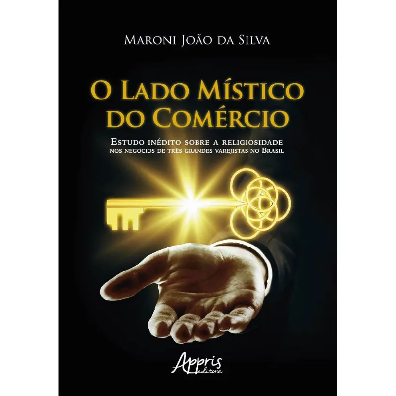 O LADO MÍSTICO DO COMÉRCIO: ESTUDO INÉDITO SOBRE A RELIGIOSIDADE NOS NEGÓCIOS DE TRÊS GRANDES VAREJI