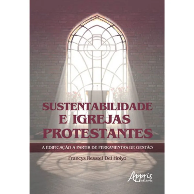 SUSTENTABILIDADE E IGREJAS PROTESTANTES A EDIFICAÇÃO A PARTIR DE FERRAMENTAS DE GESTÀO