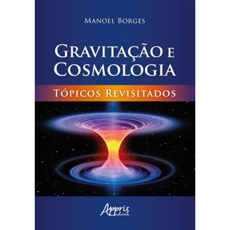 GRAVITAÇÃO E COSMOLOGIA: TÓPICOS REVISITADOS