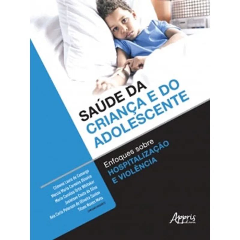 SAÚDE DA CRIANÇA E DO ADOLESCENTE: ENFOQUES SOBRE HOSPITALIZAÇÃO E VIOLÊNCIA